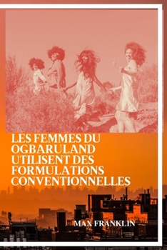 Paperback Les Femmes Du Ogbaruland Utilisent Des Formulations Conventionnelles [French] Book