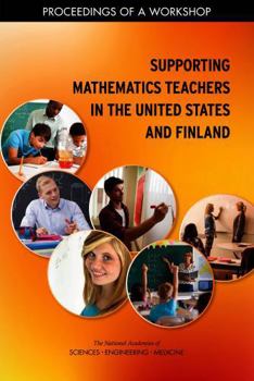 Supporting Mathematics Teachers in the United States and Finland: Proceedings of a Workshop