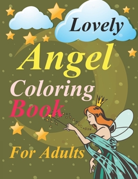 Paperback Lovely Angels Coloring Book For Adults: Angel Coloring Book