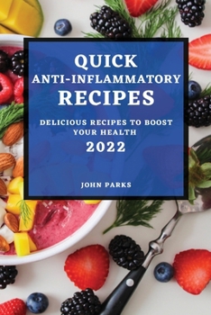 Paperback Quick Anti-Inflammatory Recipes 2022: Delicious Recipes to Boost Your Health Book