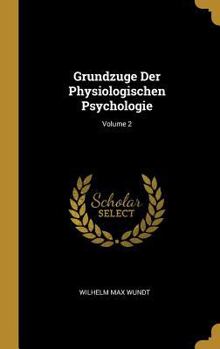 Hardcover Grundzuge Der Physiologischen Psychologie; Volume 2 [German] Book