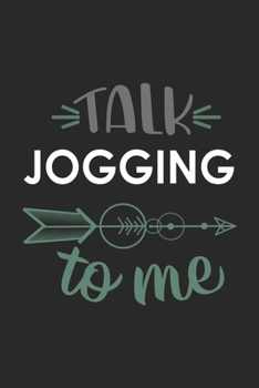 Talk JOGGING To Me Cute  JOGGING Lovers JOGGING OBSESSION Notebook A beautiful: Lined Notebook / Journal Gift, , 120 Pages, 6 x 9 inches , Personal ... Journal, Customized Journal, The Diar