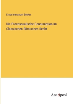 Paperback Die Processualische Consumption im Classischen Römischen Recht [German] Book