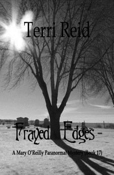 Paperback Frayed Edges - A Mary O'Reilly Paranormal Mystery (Book 17) Book