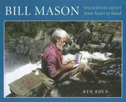 Hardcover Bill Mason: Wilderness Artist: From Heart to Hand Book