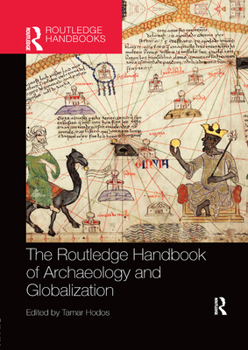 Paperback The Routledge Handbook of Archaeology and Globalization Book