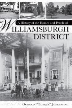 Hardcover A History of the Homes and People of Williamsburgh District Book