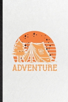 Adventure: Blank Funny Explorer Tourist Lined Notebook/ Journal For World Traveler Visitor, Inspirational Saying Unique Special Birthday Gift Idea Personal 6x9 110 Pages