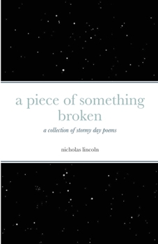 Paperback A piece of something broken: a collection of stormy day poems Book
