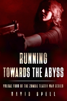 Paperback Running Towards the Abyss: The Zombie Terror War Series- Volume Four Book