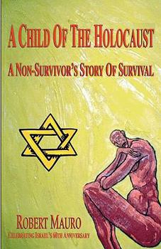 Paperback A Child Of The Holocaust: A Non-Survivor's Story Of Survival Book