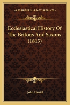 Paperback Ecclesiastical History Of The Britons And Saxons (1815) Book