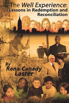Paperback The Well Experience: The Well Experience: Lessons in Redemption and Reconciliation Book