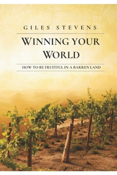 Paperback Winning Your World: How to Be Fruitful in A Barren Land Book