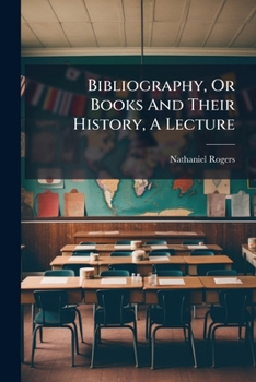 Paperback Bibliography, Or Books And Their History, A Lecture Book