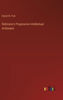 Hardcover Robinson's Progressive Intellectual Arithmetic Book