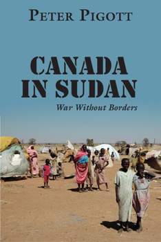 Hardcover Canada in Sudan: War Without Borders Book
