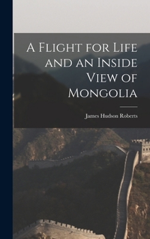 Hardcover A Flight for Life and an Inside View of Mongolia Book