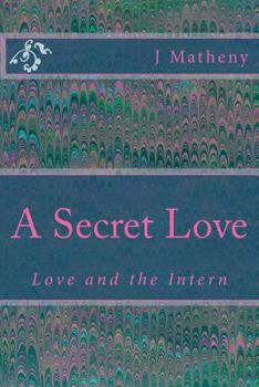 Paperback A Secret Love: Love and the Intern Book