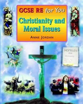 Hardcover Gcse Re for You: Christianity and Moral Issues: Christianity and Moral Issues Book