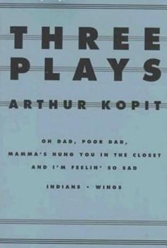 Paperback Three Plays: Oh Dad, Poor Dad, Mamma's Hung You in the Closet and I'm Feelin' So Sad/Indians/Wings Book