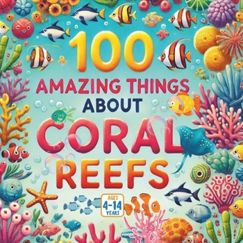 Paperback 100 Amazing Things About Coral Reefs Book