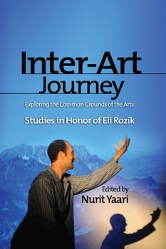Paperback Inter-Art Journey: Exploring the Common Grounds of the Arts Studies in Honor of Eli Rozik Book