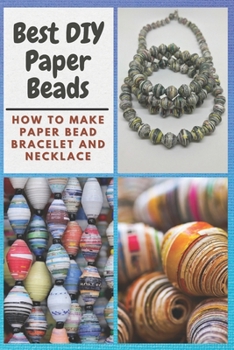 Paperback Best DIY Paper Beads: How to Make Paper Bead Bracelet and Necklace Book