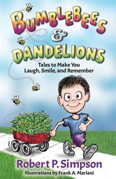 Paperback Bumblebees and Dandelions: Tales to Make You Laugh, Smile, and Remember Book