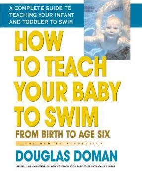 Hardcover How to Teach Your Baby to Swim: From Birth to Age Six Book