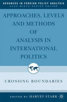 Hardcover Approaches, Levels, and Methods of Analysis in International Politics: Crossing Boundaries Book