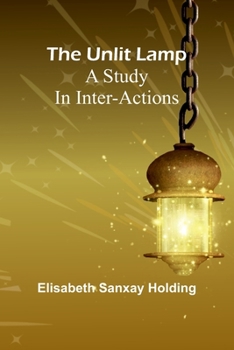 Paperback The unlit lamp: A study in inter-actions Book