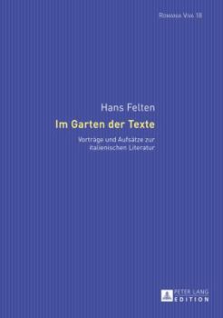 Hardcover Im Garten der Texte: Vortraege und Aufsaetze zur italienischen Literatur [German] Book