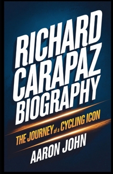 Paperback Richard Carapaz Biography: The Journey of a Cycling Icon Book