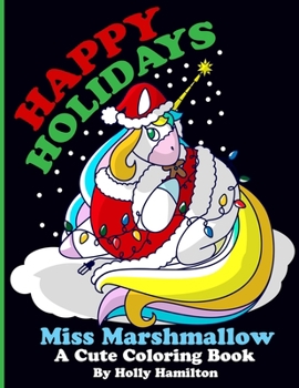 Paperback Happy Holidays Miss Marshmallow: A Cute Coloring Book