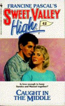 Caught in the Middle (Sweet Valley High #42) - Book #42 of the Sweet Valley High