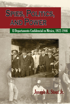 Paperback Spies, Politics, and Power: El Departamento Confidencial En México Book