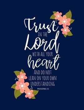 Paperback Proverbs 3: 5, Trust in the Lord Notebook - A4 8.5x11 Inches 120 Dotted Pages - Christian Scripture Bible Journal Daily Devotional Book