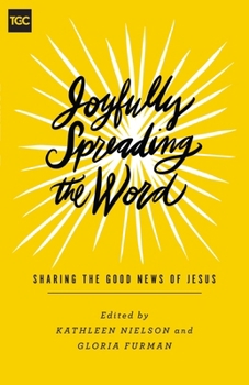 Paperback Joyfully Spreading the Word: Sharing the Good News of Jesus Book
