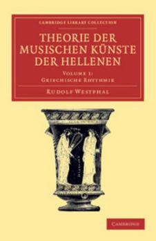 Paperback Theorie Der Musischen Künste Der Hellenen: Volume 1, Griechische Rhythmik [German] Book