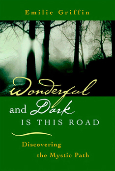 Paperback Wonderful and Dark Is This Road: Discovering the Mystic Path Book