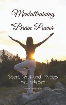 Paperback Mentaltraining "Brain Power": Sport, Beruf und Privates neu erleben [German] Book