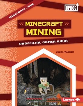 Minecraft Mining: Unofficial Gamer Guide (Minecraft Zone (UpDog Books ™))