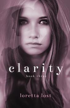 Clarity Book Three - Book #3 of the Clarity