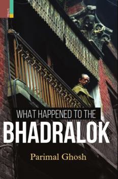 Paperback What Happened to the Bhadralok? Book
