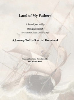 Hardcover Land of My Fathers: A Travel Journal by Douglas Nisbet, 1851 - A Journey To His Scottish Homeland Book