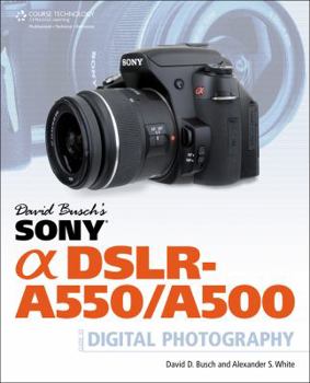 Paperback David Busch's Sony Alpha Dslr-A550/A500 Guide to Digital Photography Book