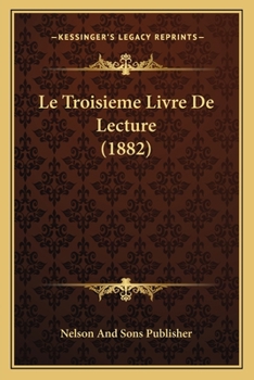 Paperback Le Troisieme Livre De Lecture (1882) [French] Book