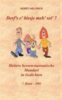 Paperback Derf`s e`bissje meh`sei`?: Heitere hessen-nassauische Mundart [German] Book