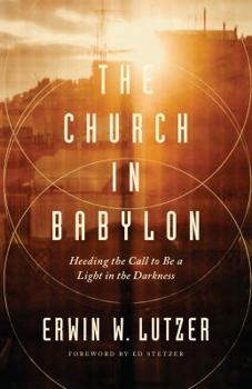 Paperback The Church in Babylon: Heeding the Call to Be a Light in the Darkness Book
